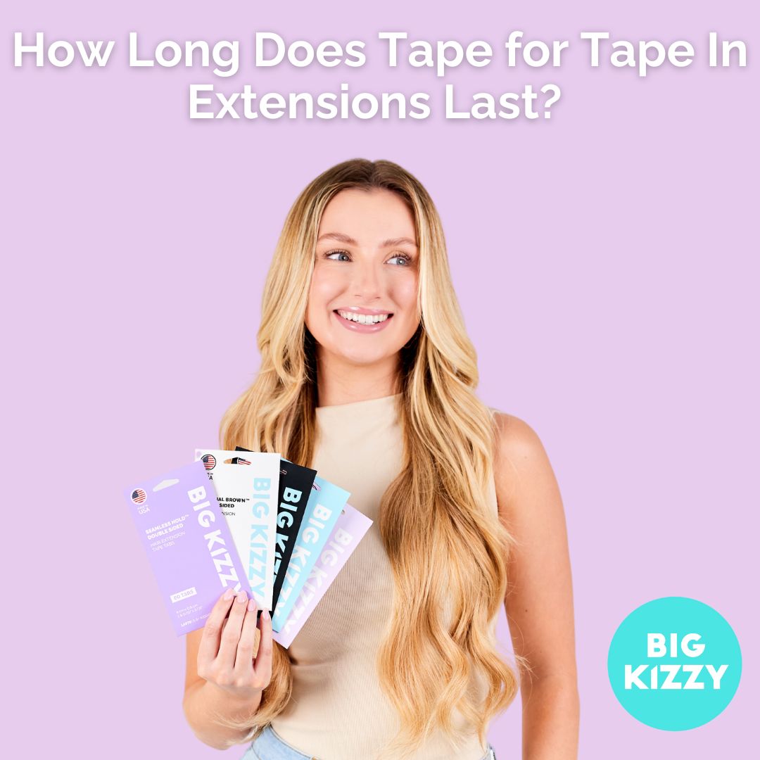 How Long Does Tape for Tape In Extensions Last?