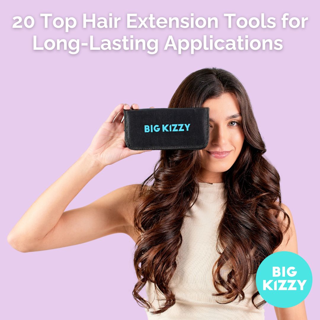 20 Top Hair Extension Tools for Long Lasting Applications BIG KIZZY