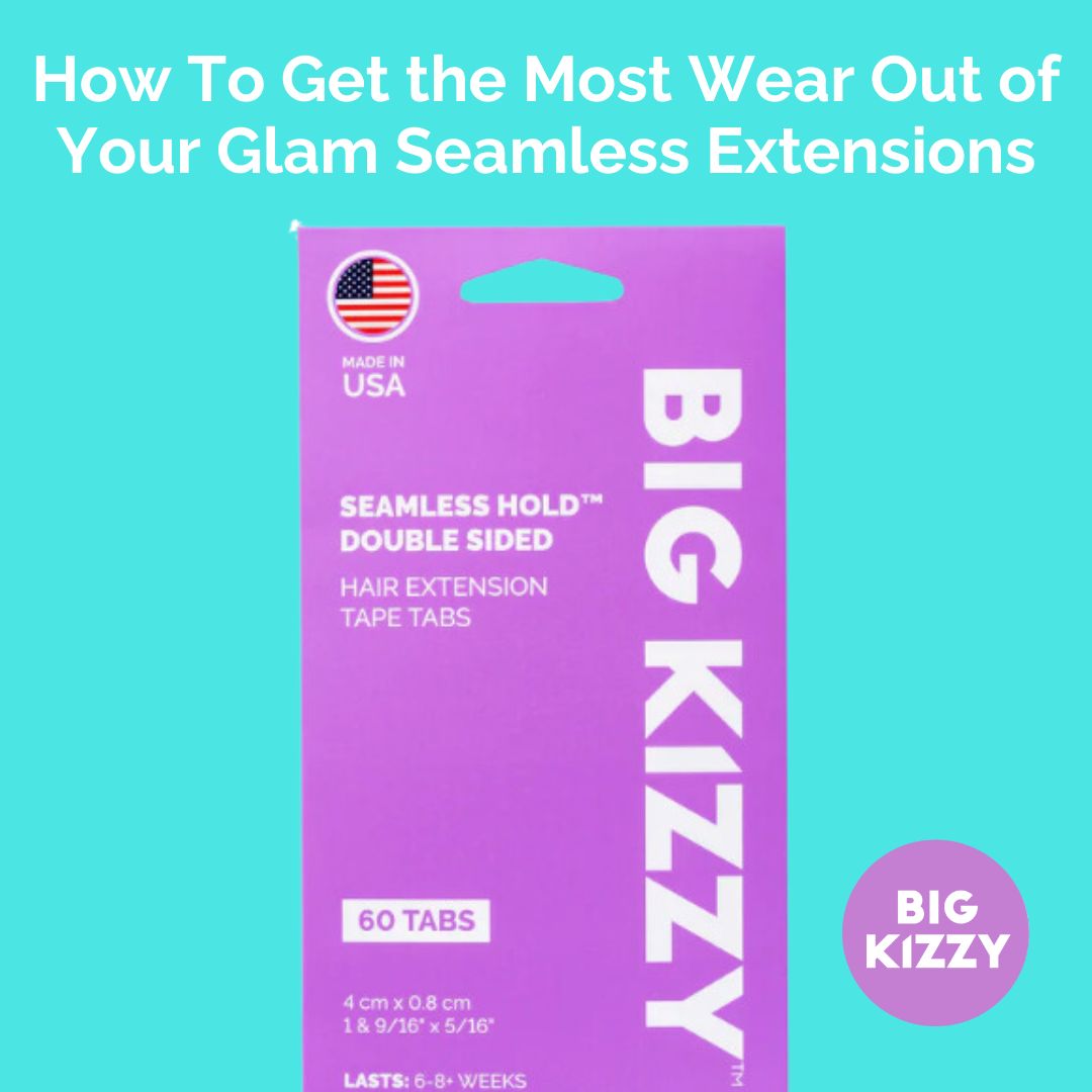 How To Get the Most Wear Out of Your Glam Seamless Extensions