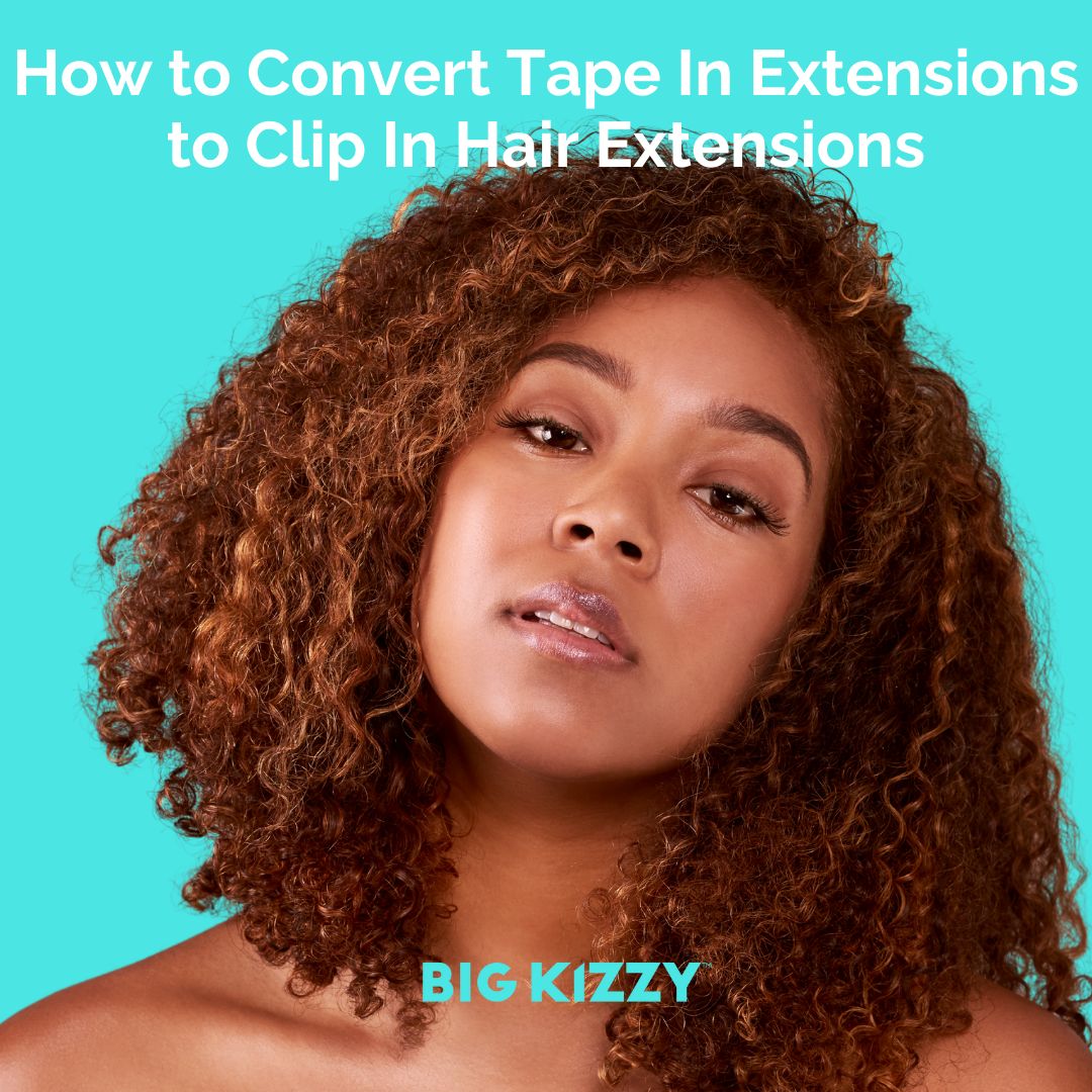 How to Convert Tape In Extensions to Clip In Hair Extensions BIG KIZZY