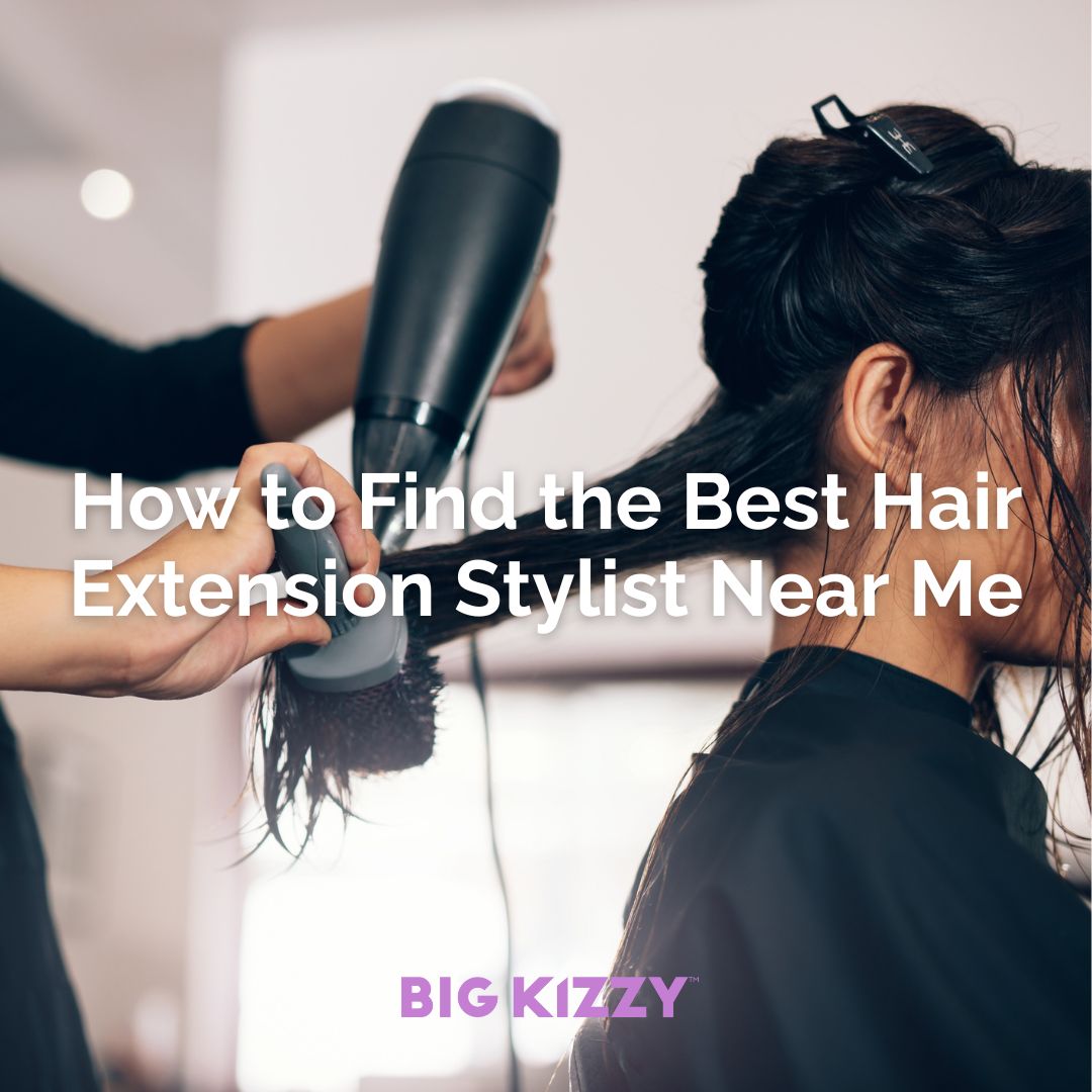 How to Find the Best Hair Extension Stylist Near Me