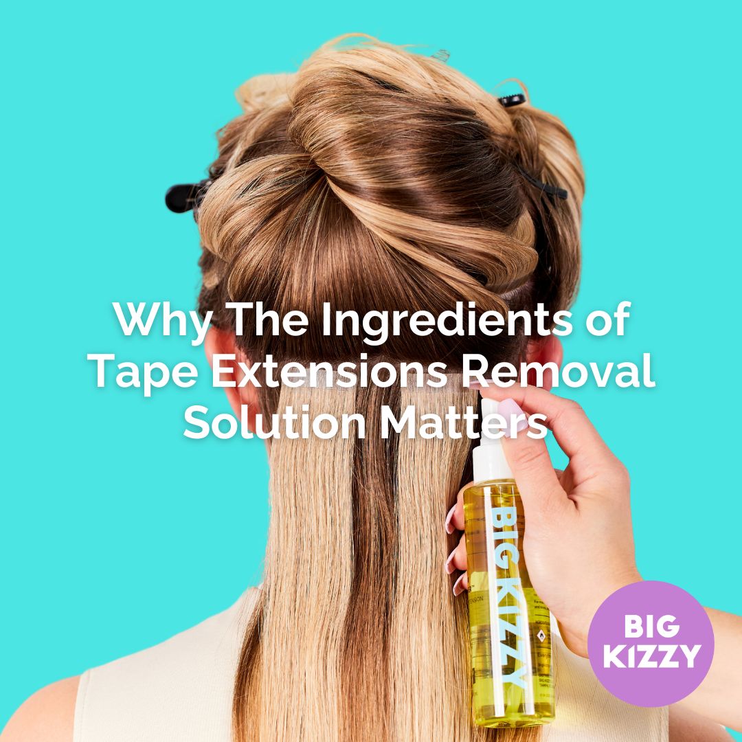 Why The Ingredients of Tape Extensions Removal Solution Matters