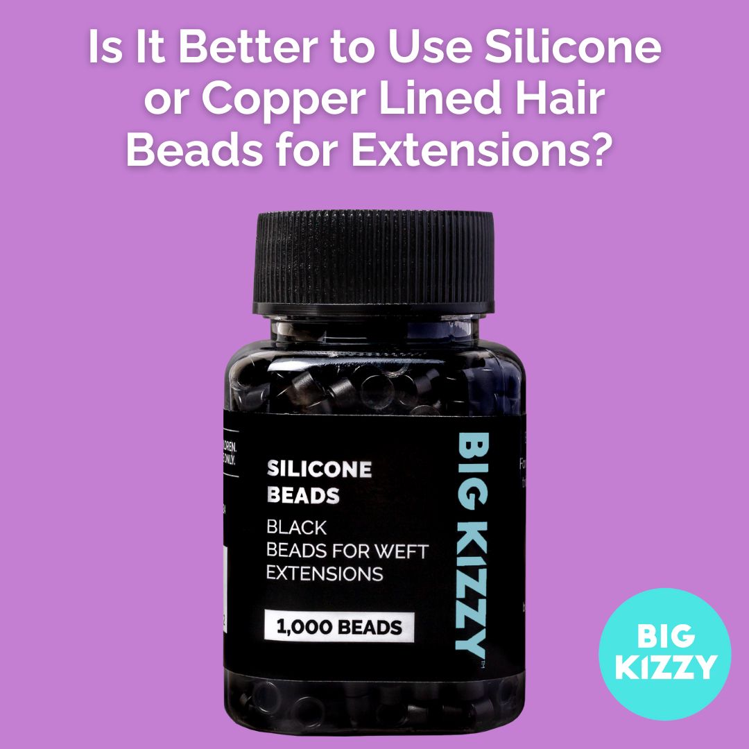 Is It Better to Use Silicone or Copper Lined Hair Beads for Extensions?