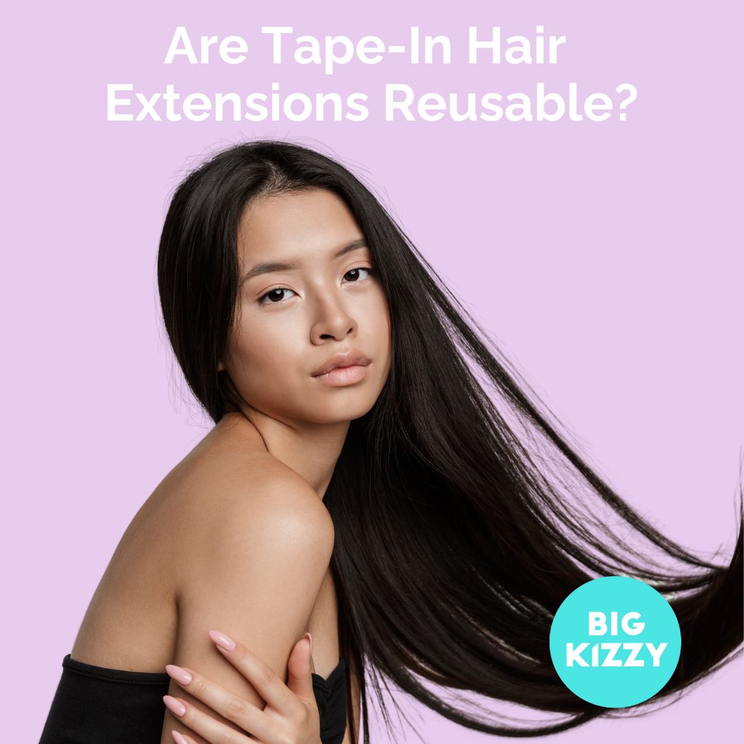 Are Tape-in Hair Extensions Reusable?