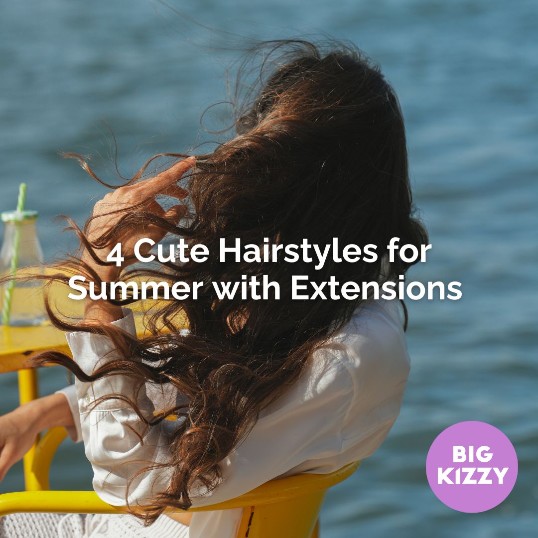 4 Cute Hairstyles for Summer with Extensions