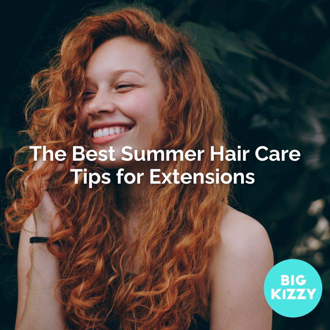 The Best Summer Hair Care Tips for Extensions