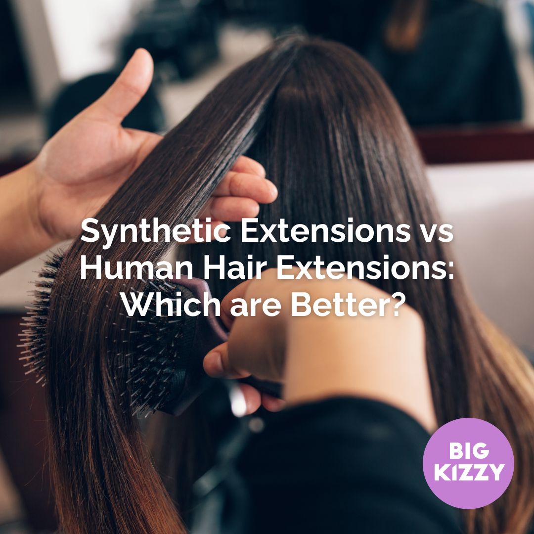 Synthetic Extensions vs Human Hair Extensions: Which are Better?