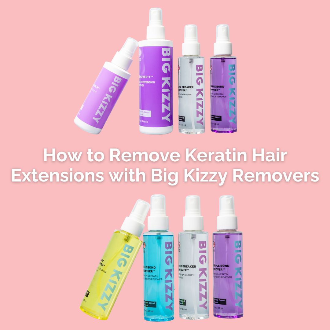 How to Remove Keratin Hair Extensions with Big Kizzy Removers