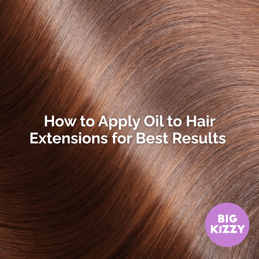 How to Apply Oil to Hair Extensions for Best Results
