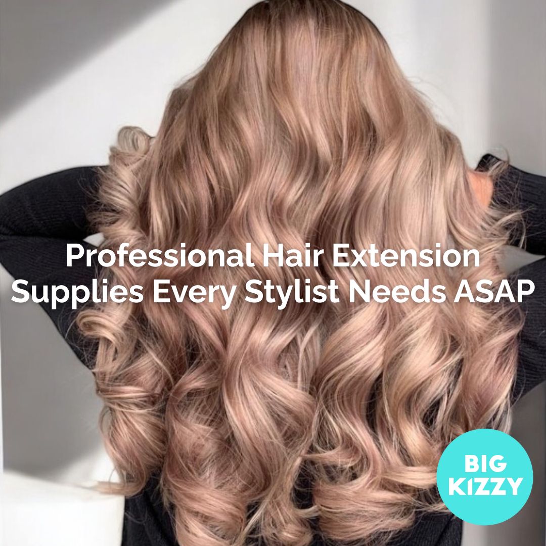 Professional Hair Extension Supplies Every Stylist Needs ASAP