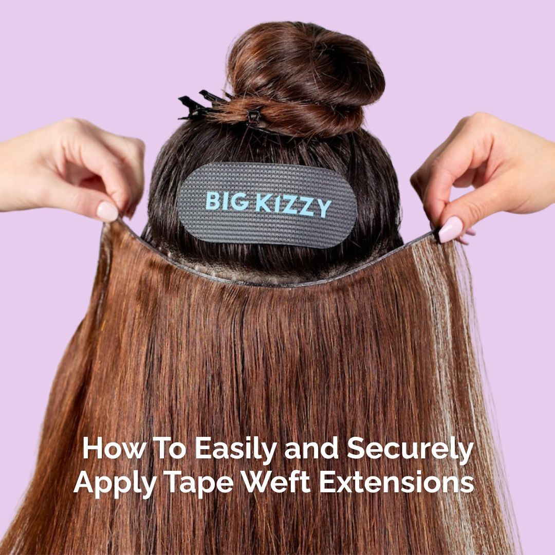 How To Easily and Securely Apply Tape Weft Extensions