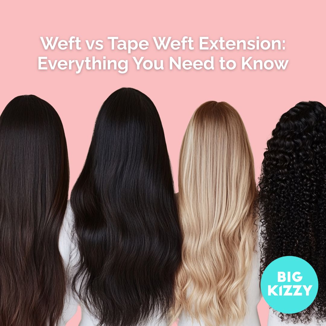 Weft vs. Tape Weft Extension: Everything You Need to Know