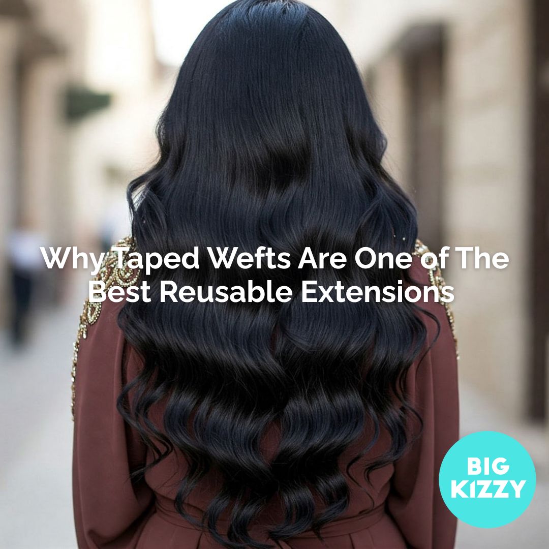 Why Taped Wefts Are One of The Best Reusable Extensions