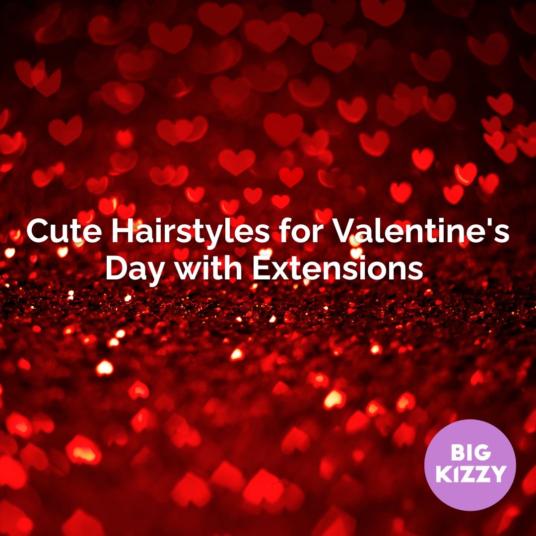 Cute Hairstyles for Valentine's Day with Extensions