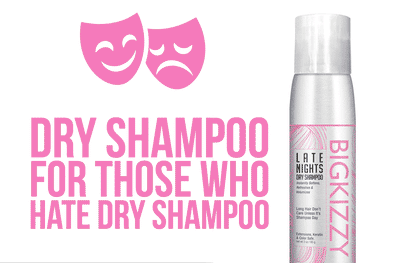 Dry shampoo for those who hate dry shampoo