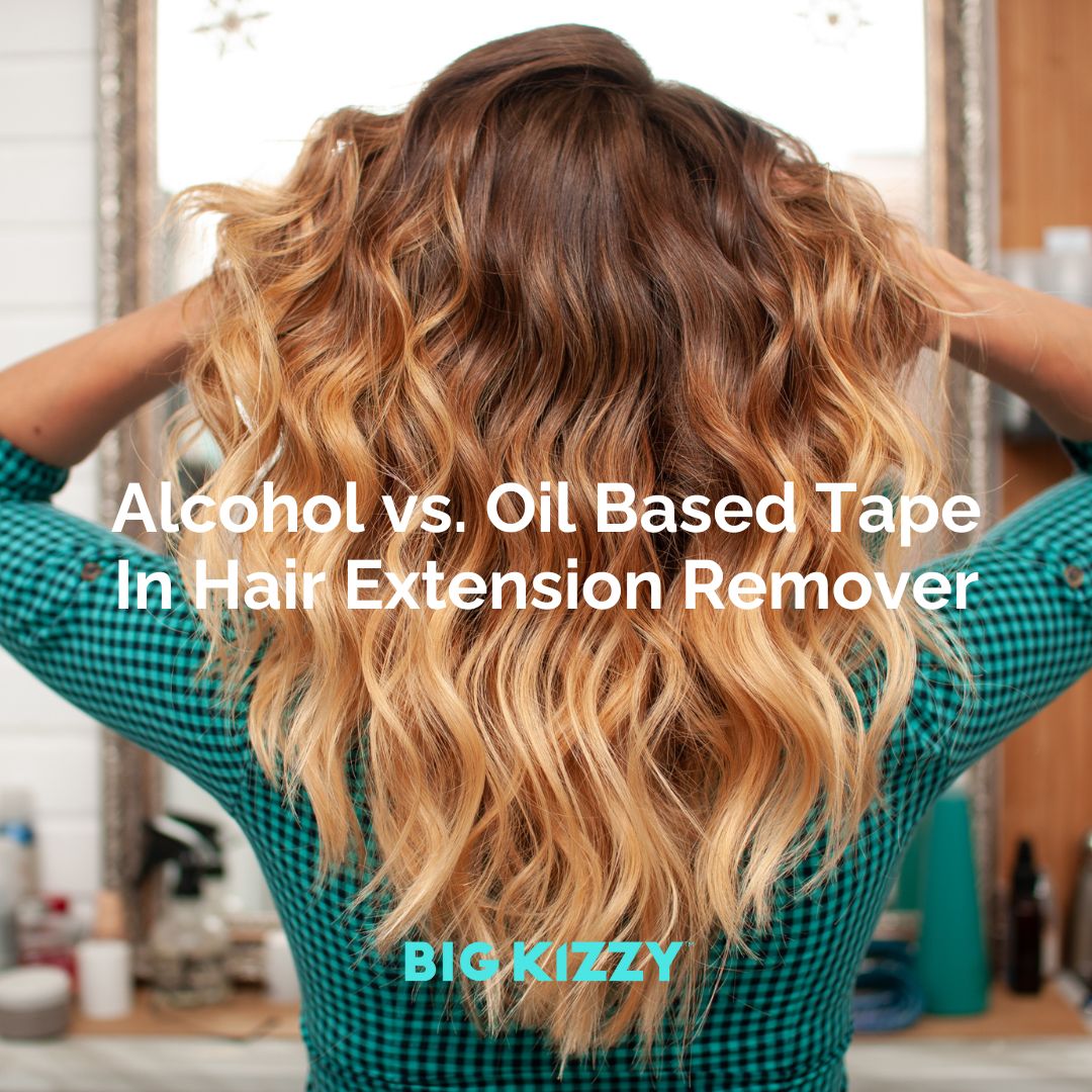 Alcohol vs. Oil Based Tape In Hair Extension Remover