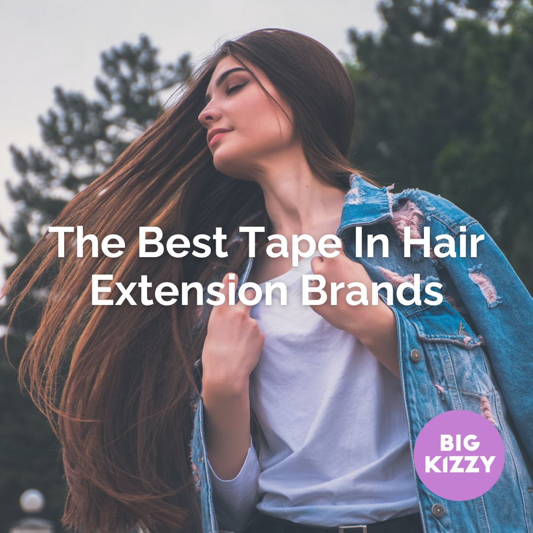 The Best Tape In Hair Extension Brands
