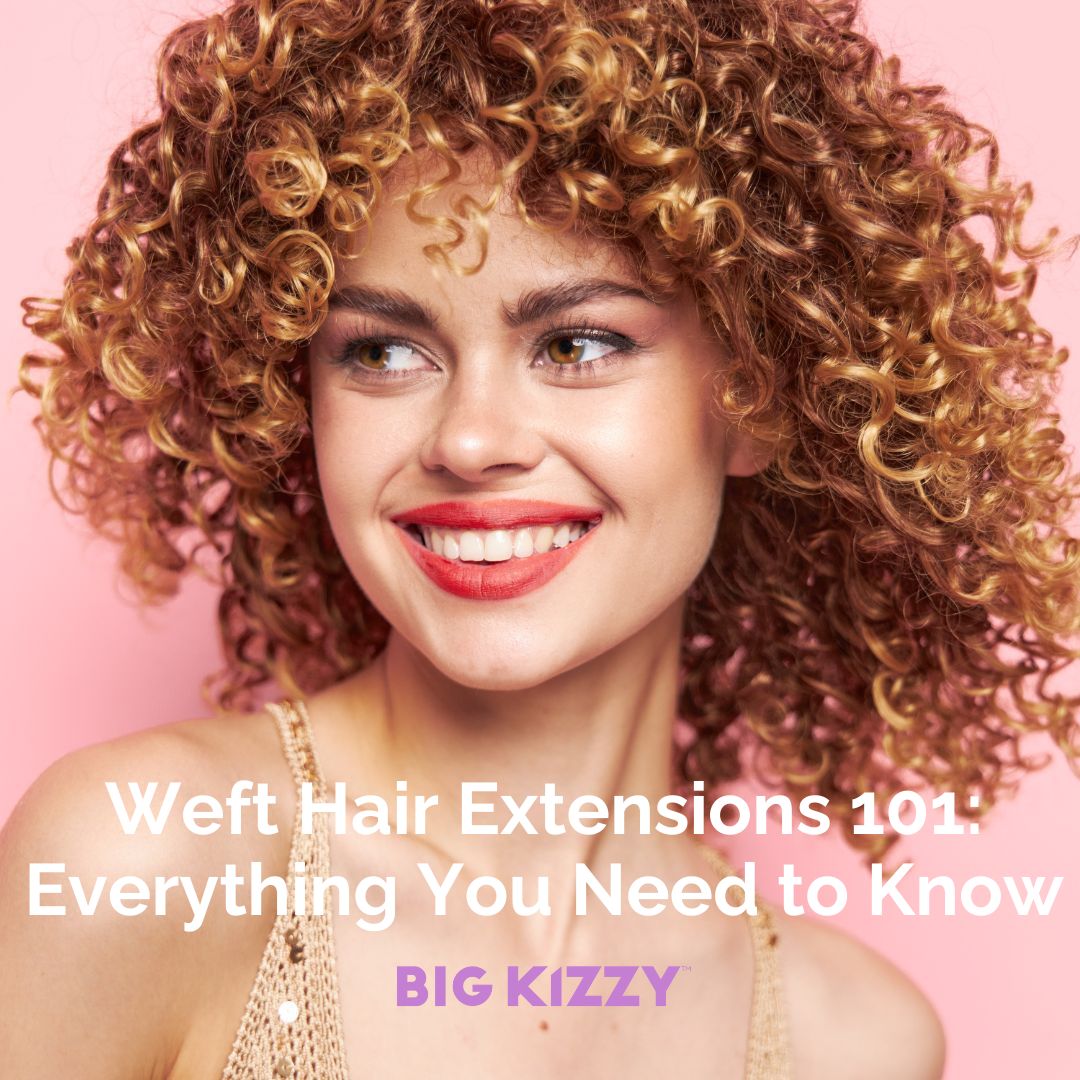 Weft Hair Extensions 101: Everything You Need to Know