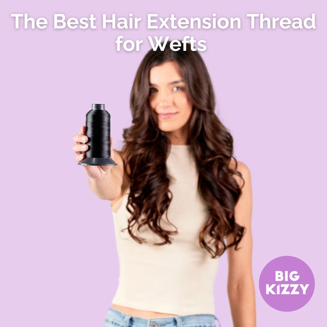 The Best Hair Extension Thread for Wefts